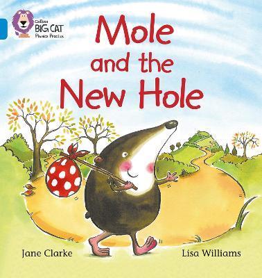 Big Cat Phonics 4  Mole and the New Hole.