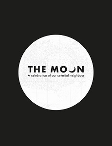 The Moon: A Celebration of Our Celestial Neighbour