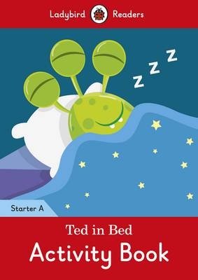 Ladybird Readers Starter A Ted in Bed Activity Book