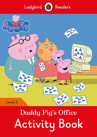 Ladybird Readers 2 Peppa Pig: Daddy Pig's Office Activity Book