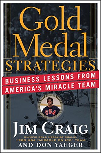 Gold Medal Strategies: Business Lessons From Americas Miracle Team [Hardcover]