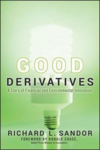 Good Derivatives: A Story of Financial and Environmental Innovation [Hardcover]
