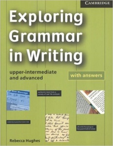 Exploring Grammar in Writing Upper-Intermediate/Advanced