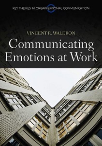 Communicating Emotion at Work (PKGS - Polity Key Themes in Organizational Communication) [Paperback]