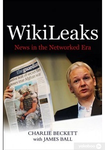 WikiLeaks: News in the Networked Era [Paperback]