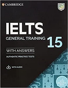 Cambridge Practice Tests IELTS 15 General with Answers, Downloadable Audio and Resource Bank