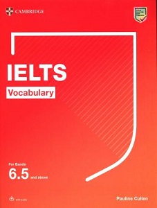 Cambridge Vocabulary IELTS For Bands 6.5 and above With Answers and Downloadable Audio