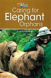 Our World Reader 3: Caring for Elephant Orphans