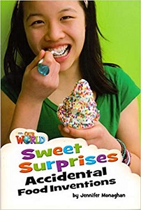 Our World Reader 4: Sweet Surprises: Accidental Food Inventions