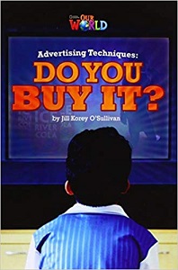 Our World Reader 6: Advertising Techniques. Do you Buy It?