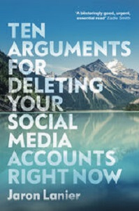 Ten Arguments For Deleting Your Social Media Accounts Right Now new ed.