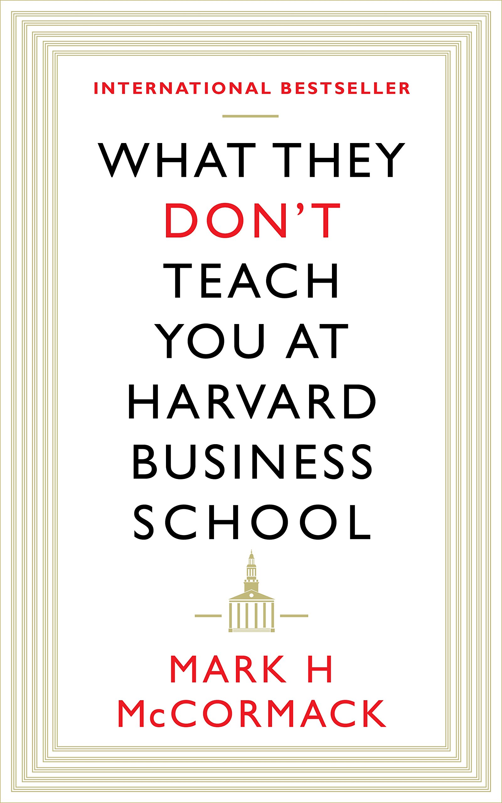 What They Don't Teach You at Harvard Business School