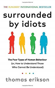 Surrounded by Idiots: The Four Types of Human Behaviour (or, How to Understand Those Who Cannot Be