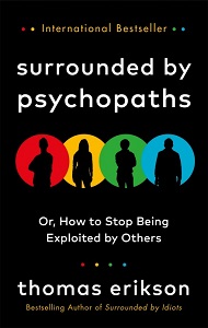 Surrounded by Psychopaths or, How to Stop Being Exploited by Others