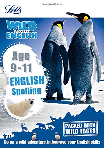 Letts Wild About English: Spelling Age 9-11