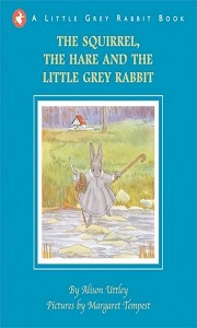 Little Grey Rabbit: Squirrel, the Hare and the Little Grey Rabbit
