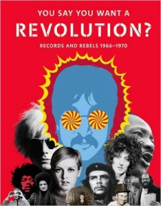 You Say You Want a Revolution?: Records and Rebels 1966-1970 2016