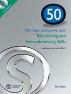 50 Ways to improve your Telephoning and Teleconferencing Skills + CD