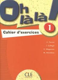 Oh La La! 1 Cahier d`exercices
