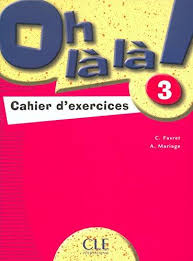 Oh La La! 3 Cahier d`exercices