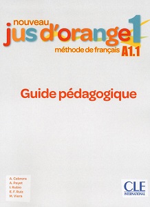 Jus D'orange Nouveau 1 (A1.1) Guide pédagogique