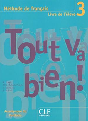 Tout va bien ! 3 Livre de L`eleve + portfolio