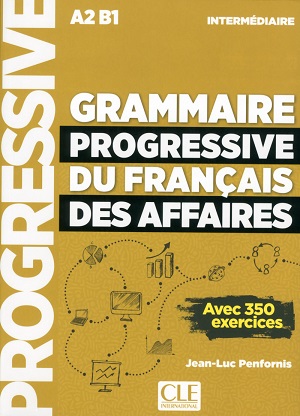 Grammaire Progressive du Francais des Affaires Nouvelle edition Intermediaire Livre + CD + Livre-web