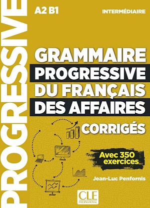Grammaire Progressive du Francais des Affaires Nouvelle edition Intermediaire Corriges