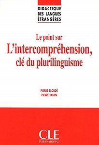 DLE Didactique DES Langues Etrangeres: Le Point Sure L'Intercomprehension, Cle Du Plurilinguisme
