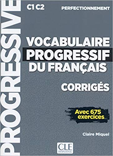 Vocabulaire Progr du Franc 2e Edition perfectionnement C1-C2 Corrigés