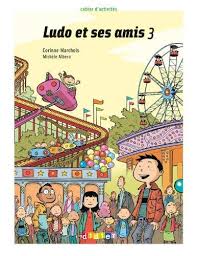 Ludo et ses amis 3 Cahier d'exercices