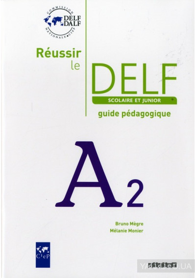 Reussir Le DELF Scolaire et Junior A2 2009 Guide