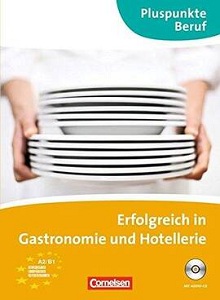 Pluspunkte Beruf: Erfolgreich in der Gastronomie und Hotellerie Kursbuch mit CD mit Losungen