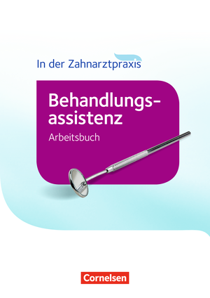 Zahnmedizinische Fachangestellte - Behandlungsassistenz. Arbeitsbuch