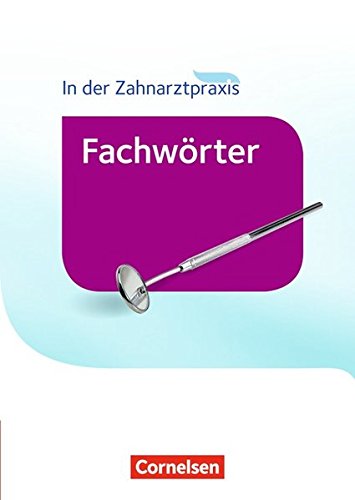 Zahnmedizinische Fachangestellte - Wörterbuch: Fachwörter in der Zahnarztpraxis