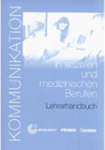 Kommunikation in sozialen + medizin Berufen Lehrerhandbuch