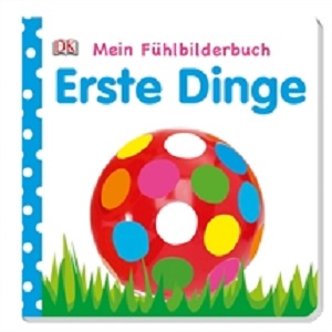 Mein Fühlbilderbuch: Erste Dinge