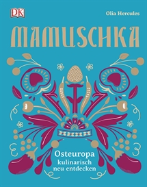 Mamuschka Osteuropa kulinarisch neu entdecken