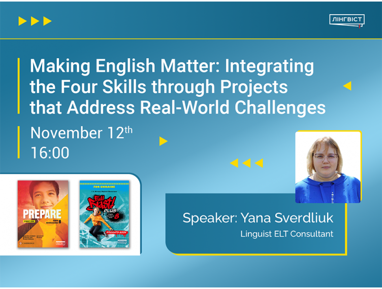 Запрошуємо 12 листопада на вебінар «Making English Matter: Integrating the Four Skills through Projects that Address Real-World Challenges» Запрошуємо 12 листопада на вебінар «Making English Matter: Integrating the Four Skills through Projects that Address Real-World Challenges»