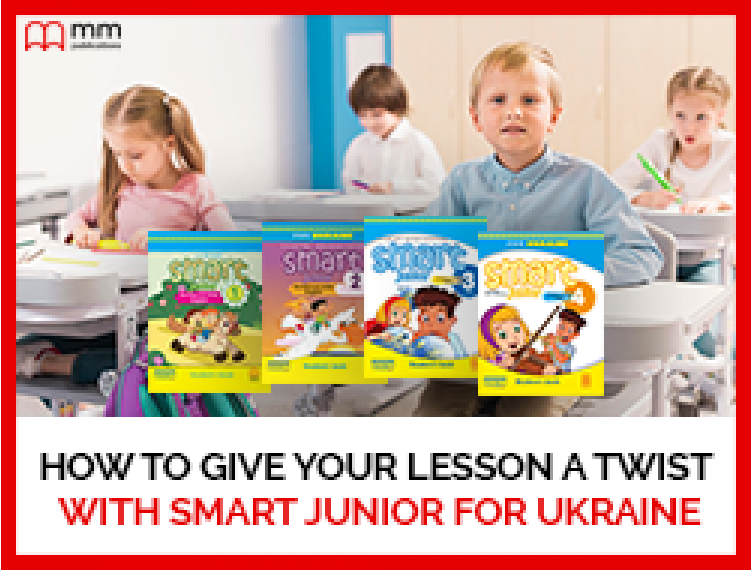 МЕТОДИЧНА СТАТТЯ “HOW TO GIVE YOUR LESSON A TWIST WITH SMART JUNIOR FO