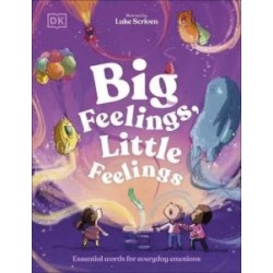 Big Feelings, Little Feelings: Get to Know Your Emotions