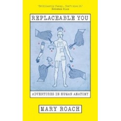Replaceable You: Adventures in Human Anatomy