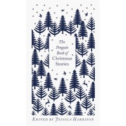 Penguin Classics: The Penguin Book of Christmas Stories: From Hans Christian Andersen to Angela Cart