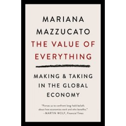 The Value of Everything: Making and Taking in the Global Economy
