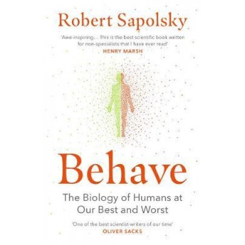 Behave: The Biology of Humans at Our Best and Worst