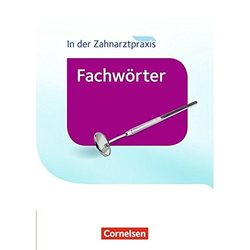 Zahnmedizinische Fachangestellte - Wörterbuch: Fachwörter in der Zahnarztpraxis