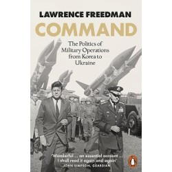 Command: The Politics of Military Operations from Korea to Ukraine