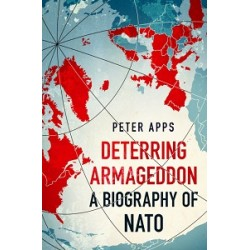 Deterring Armageddon: A Biography of NATO [Hardcover]