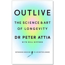Outlive: The Science & Art of Longevity
