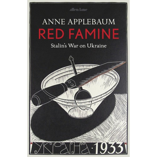 Red Famine: Stalin's War on Ukraine [Hardcover]